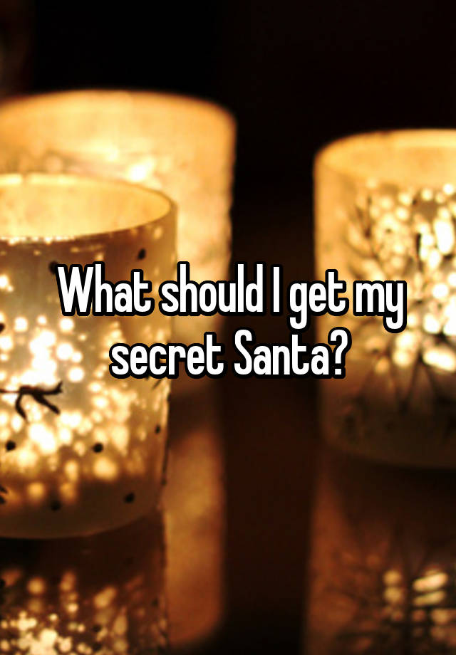 What should I get my secret Santa?