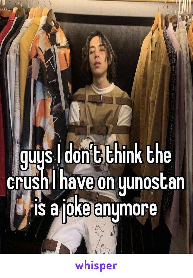 guys I don’t think the crush I have on yunostan is a joke anymore 