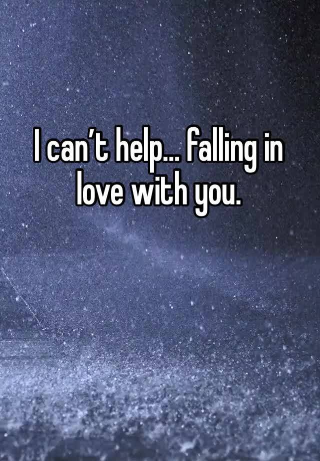 I can’t help… falling in love with you.