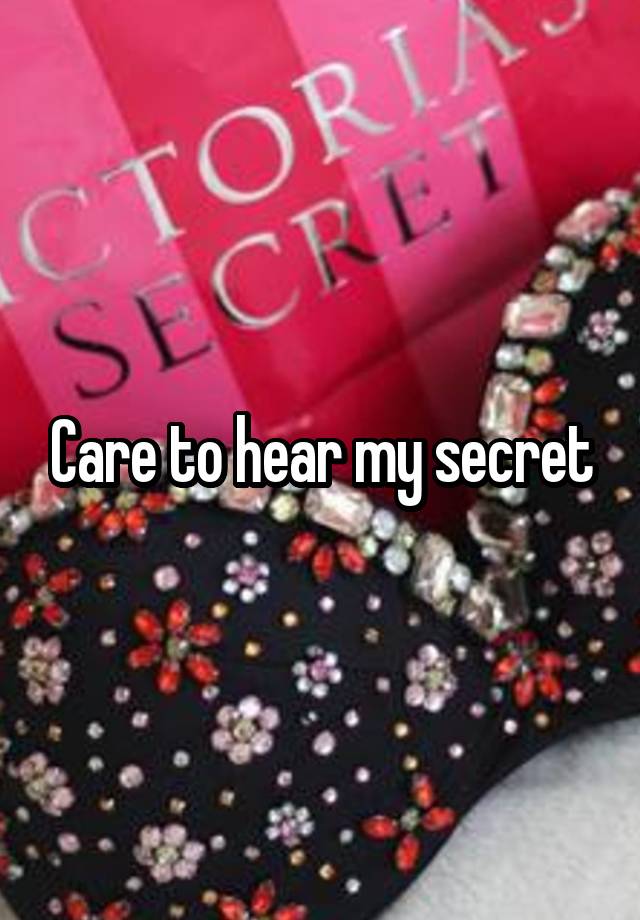 Care to hear my secret