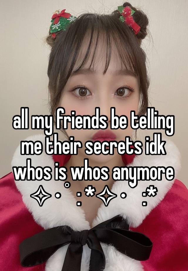 all my friends be telling me their secrets idk whos is whos anymore
✧･ﾟ: *✧･ﾟ:* 