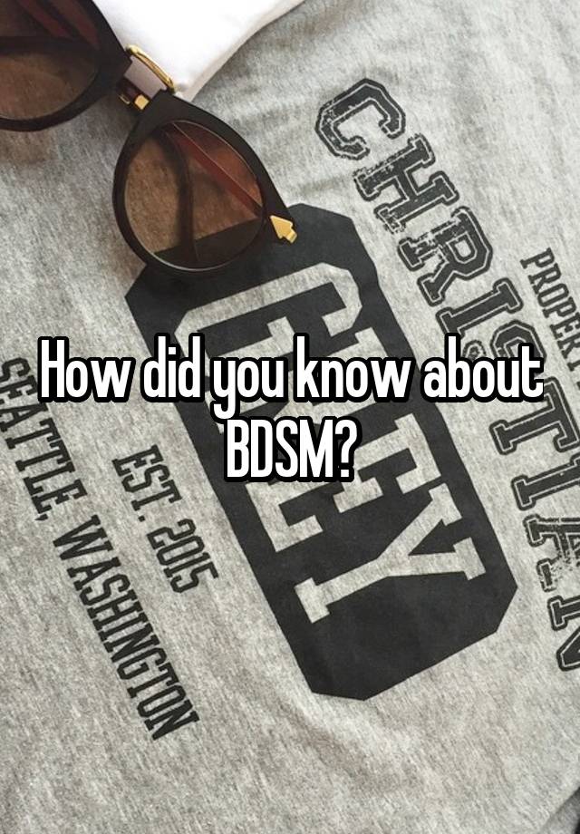 How did you know about BDSM?