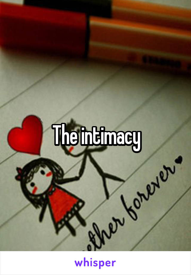 The intimacy