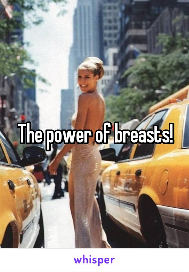 The power of breasts!