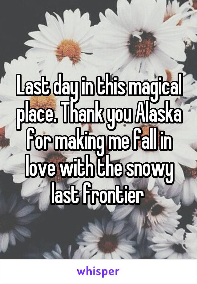 Last day in this magical place. Thank you Alaska for making me fall in love with the snowy last frontier 