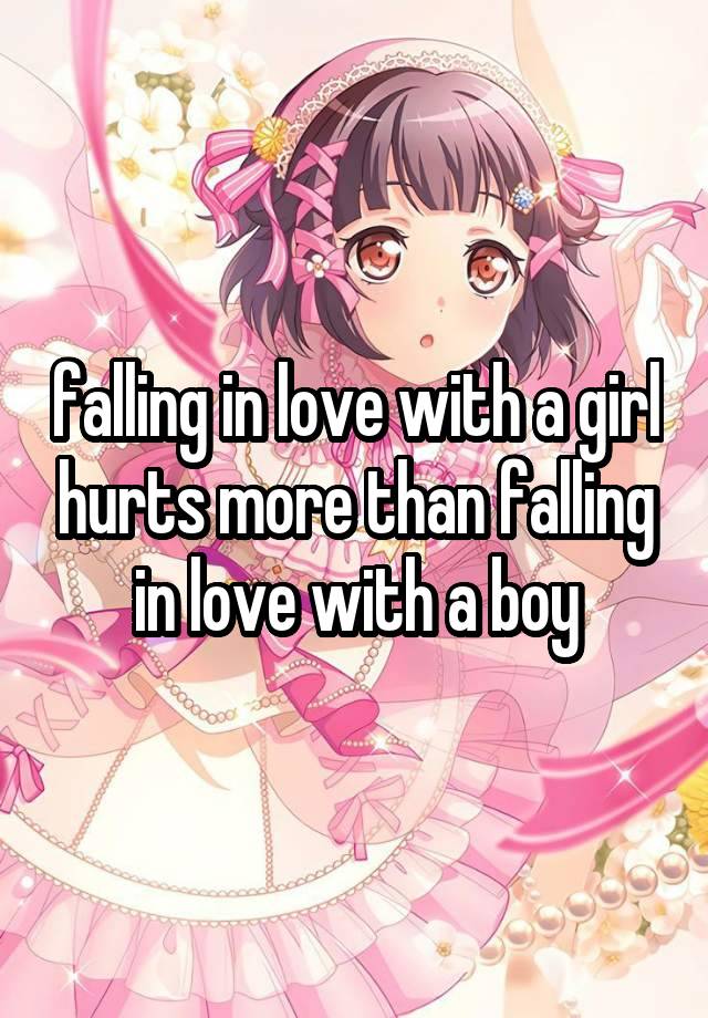 falling in love with a girl hurts more than falling in love with a boy