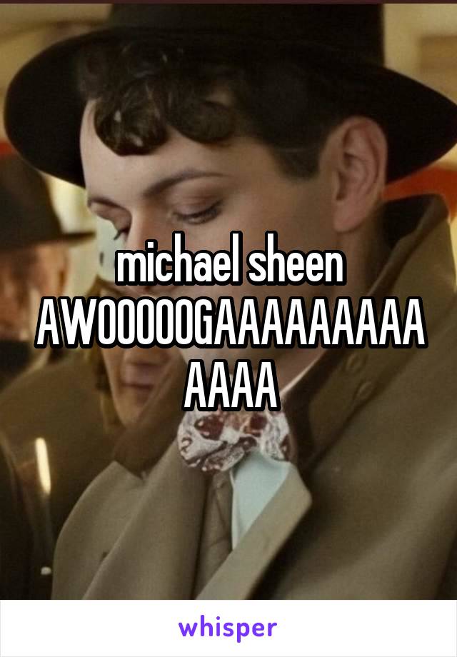 michael sheen
AWOOOOOGAAAAAAAAAAAAA