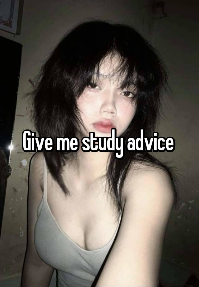 Give me study advice 