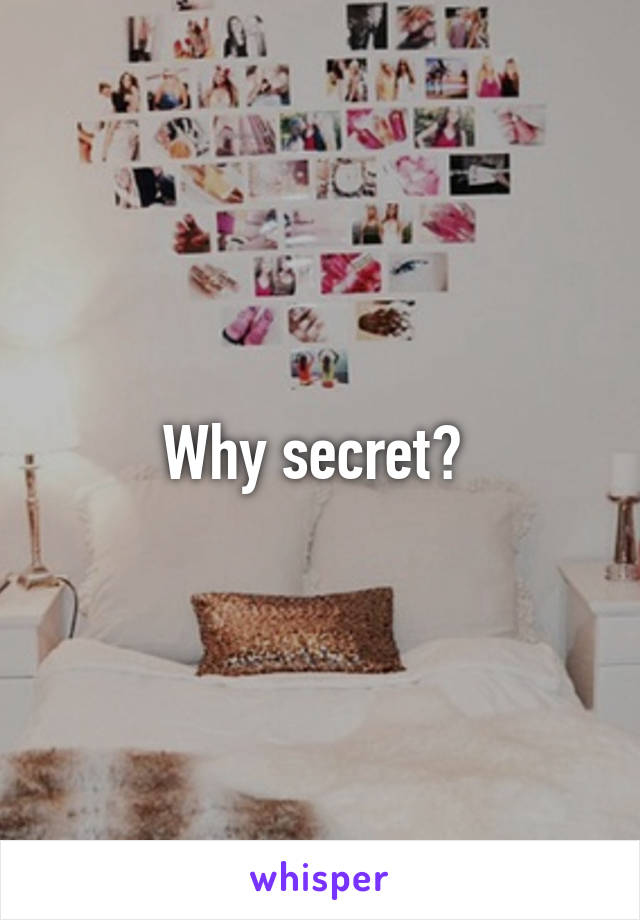 Why secret? 