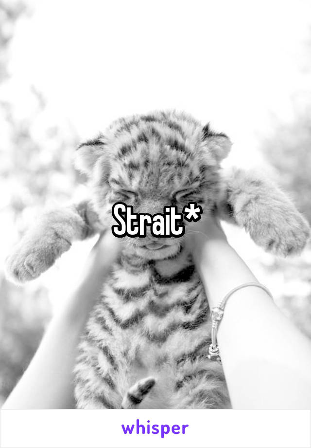 Strait*