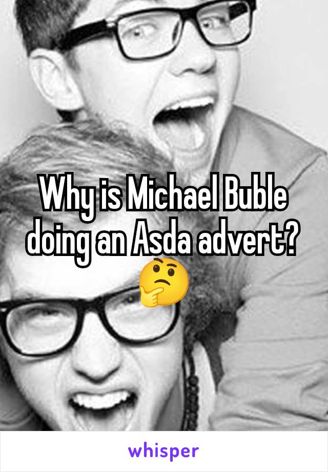 Why is Michael Buble doing an Asda advert? 🤔