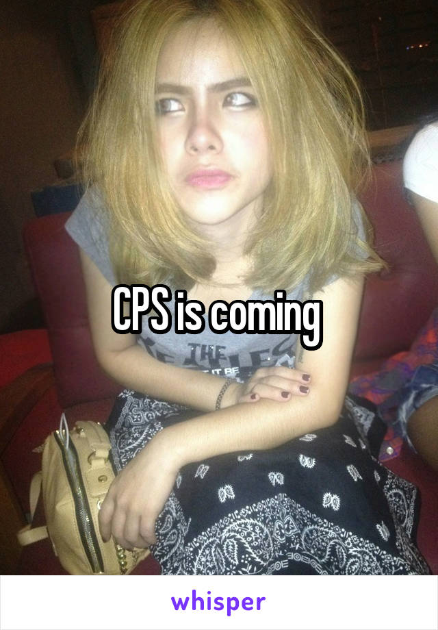 CPS is coming 