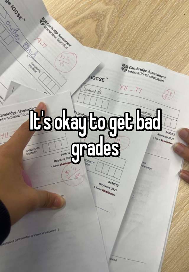 It's okay to get bad grades