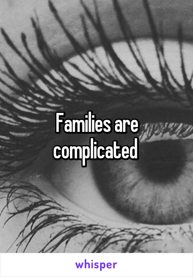 Families are complicated 