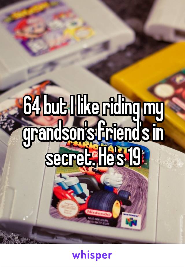 64 but I like riding my grandson's friend's in secret. He's 19