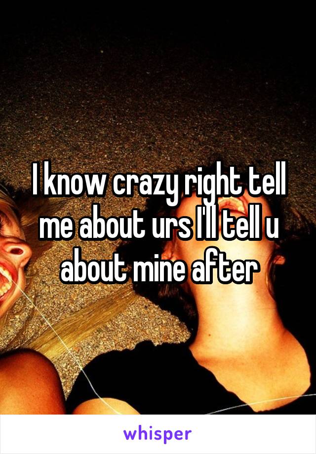 I know crazy right tell me about urs I'll tell u about mine after