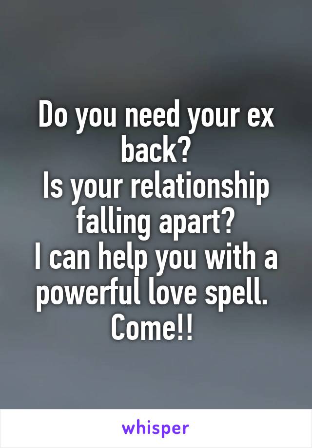 Do you need your ex back?
Is your relationship falling apart?
I can help you with a powerful love spell. 
Come!! 