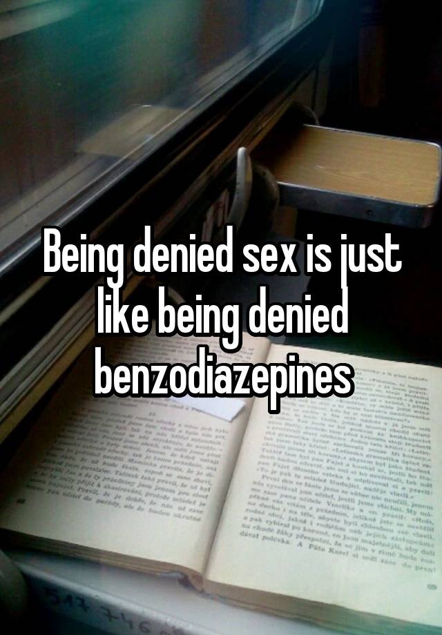 Being denied sex is just like being denied benzodiazepines