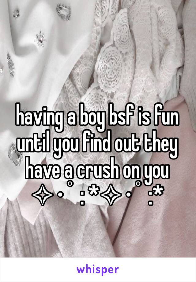 having a boy bsf is fun until you find out they have a crush on you
✧･ﾟ: *✧･ﾟ:* 