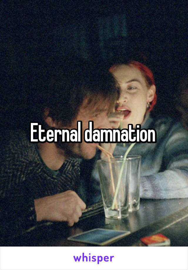 Eternal damnation 