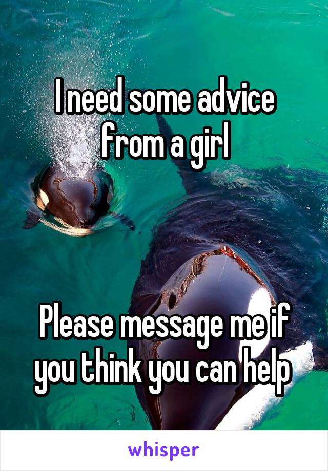 I need some advice from a girl



Please message me if you think you can help 