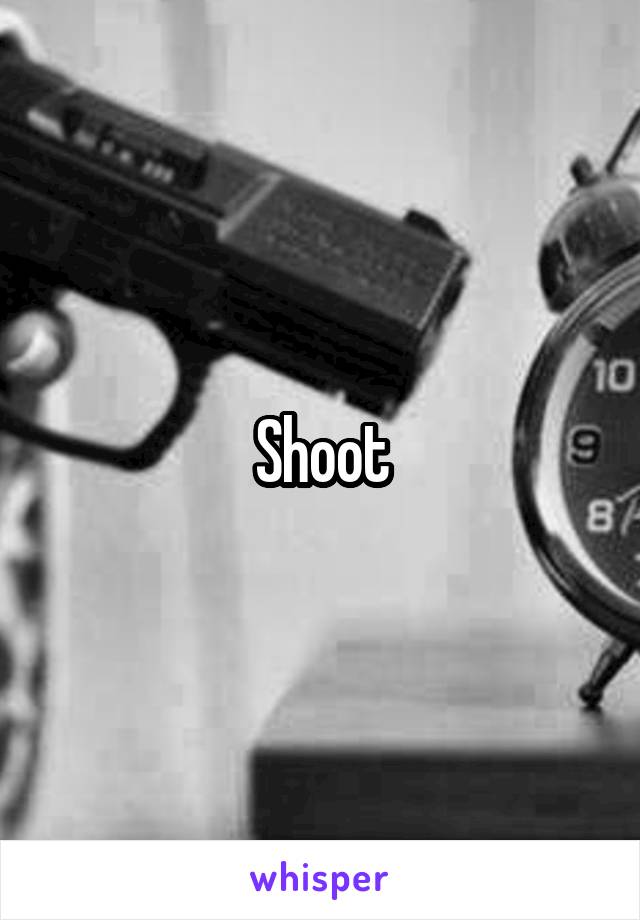 Shoot