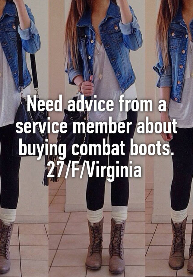 Need advice from a service member about buying combat boots.
27/F/Virginia 