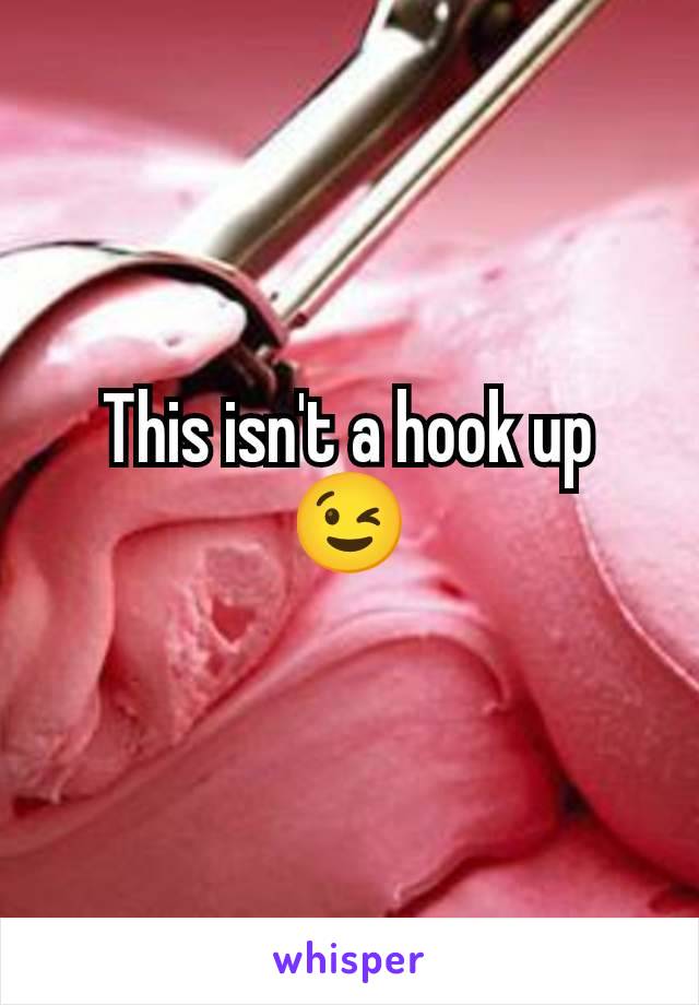 This isn't a hook up 😉