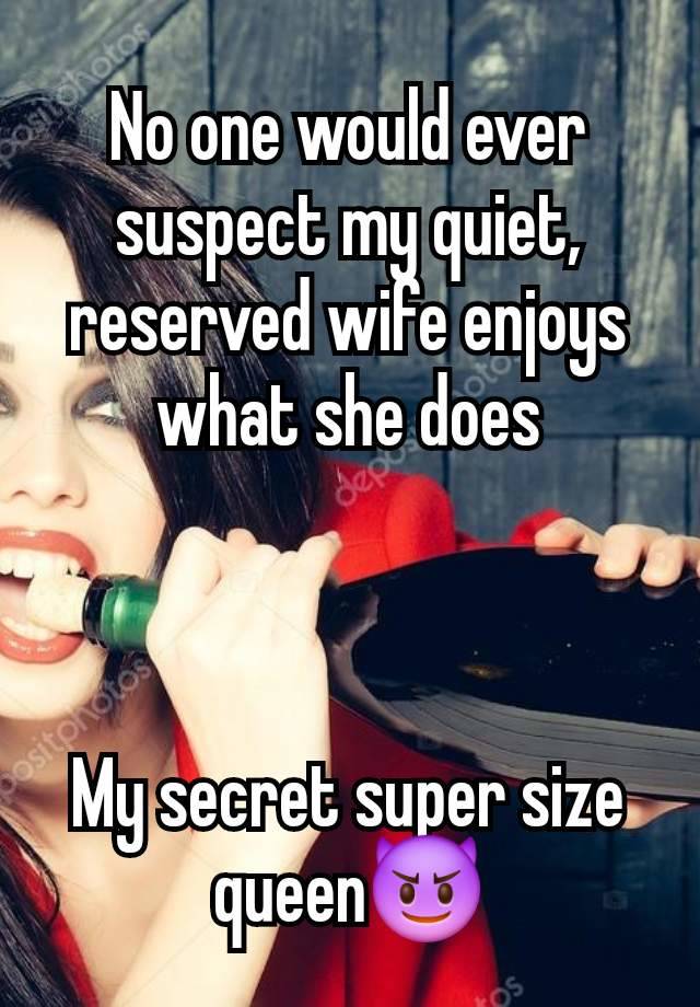 No one would ever suspect my quiet, reserved wife enjoys what she does



My secret super size queen😈