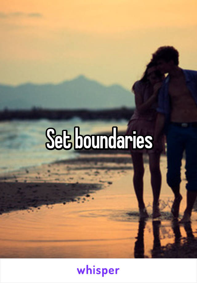 Set boundaries