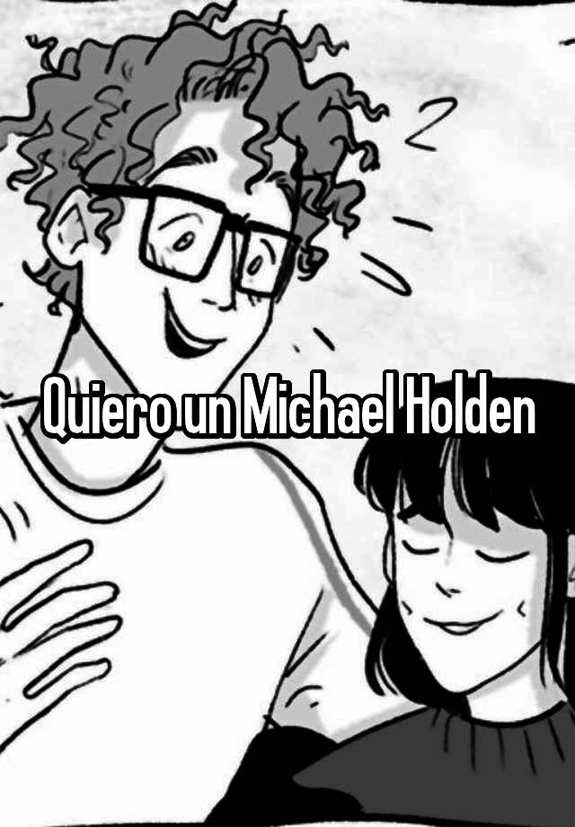 Quiero un Michael Holden