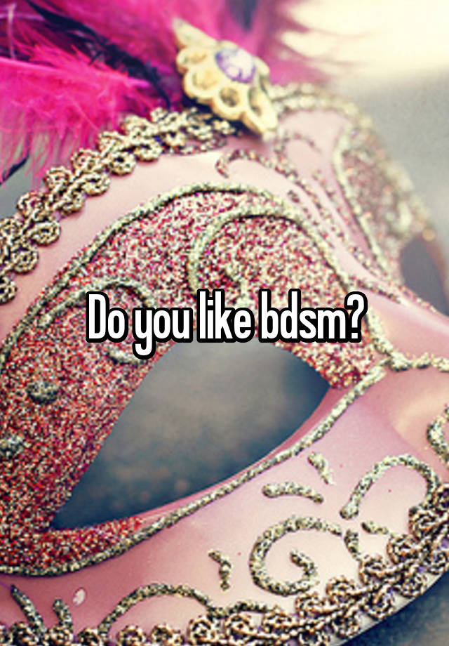 Do you like bdsm?