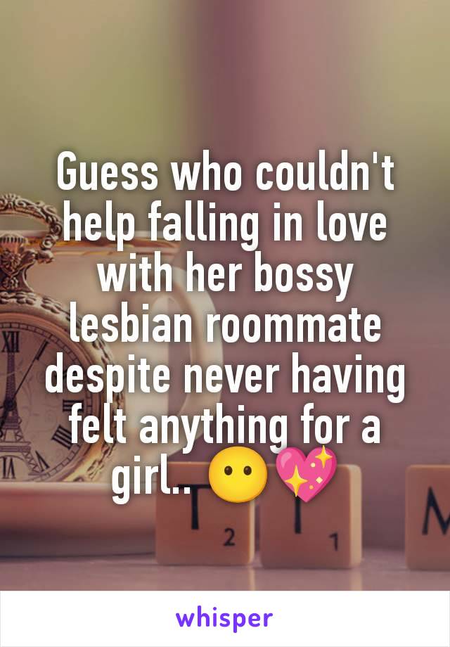 Guess who couldn't help falling in love with her bossy lesbian roommate despite never having felt anything for a girl.. 😶💖