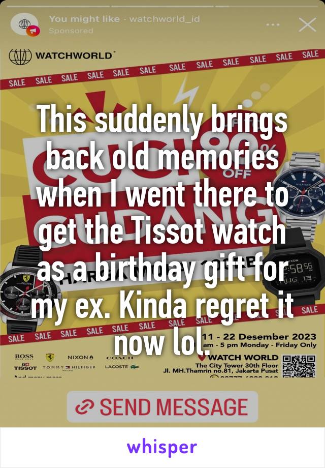 This suddenly brings back old memories when I went there to get the Tissot watch as a birthday gift for my ex. Kinda regret it now lol.