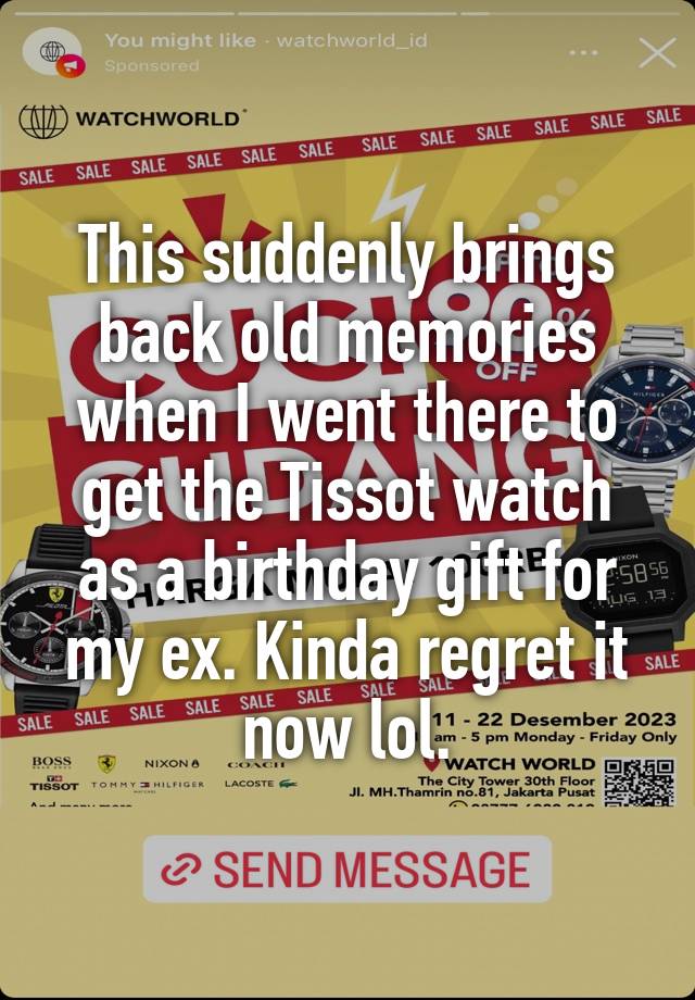 This suddenly brings back old memories when I went there to get the Tissot watch as a birthday gift for my ex. Kinda regret it now lol.