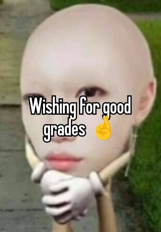 Wishing for good grades 🤞