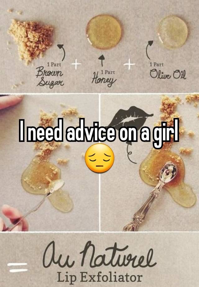 I need advice on a girl 😔