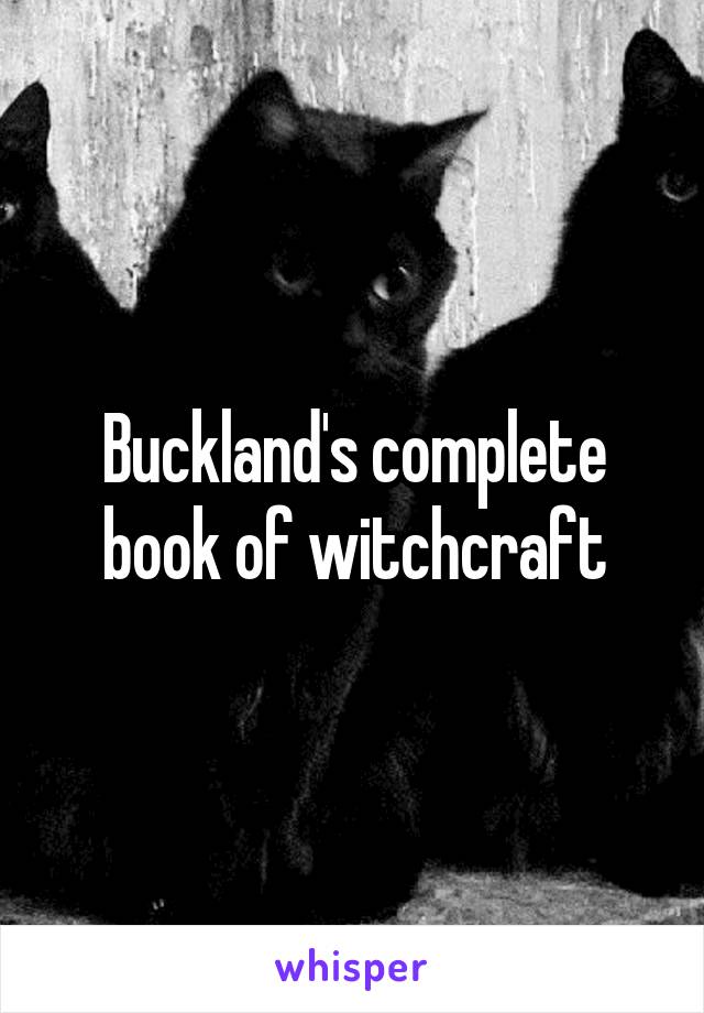 Buckland's complete book of witchcraft