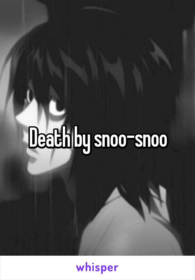 Death by snoo-snoo