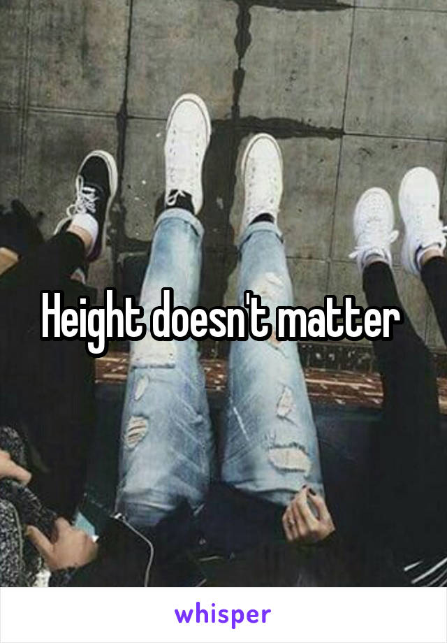 Height doesn't matter 