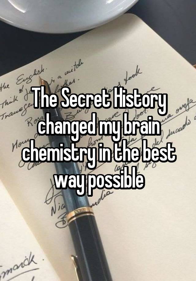 The Secret History changed my brain chemistry in the best way possible