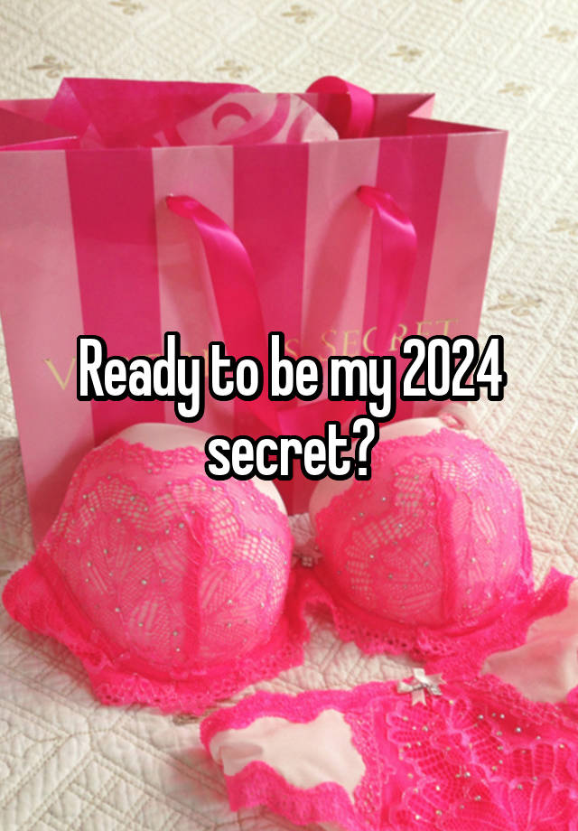 Ready to be my 2024 secret?