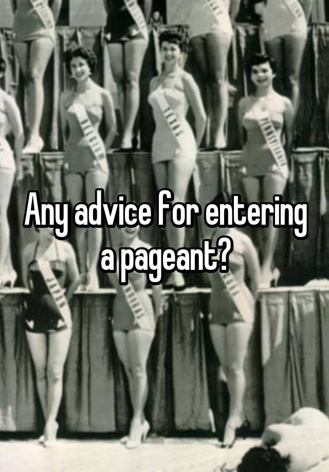 Any advice for entering a pageant?