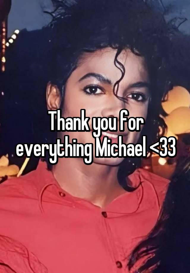 Thank you for everything Michael <33