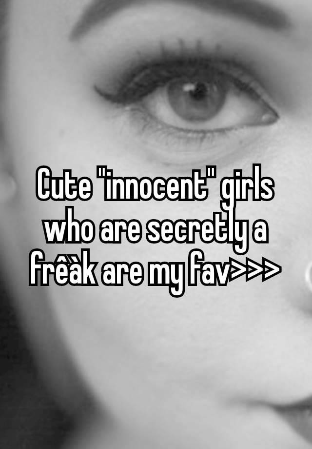 Cute "innocent" girls who are secretly a frêàk are my fav>>>