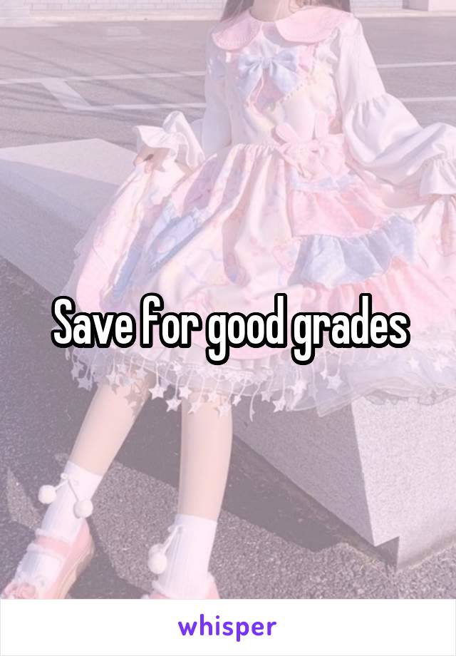 Save for good grades