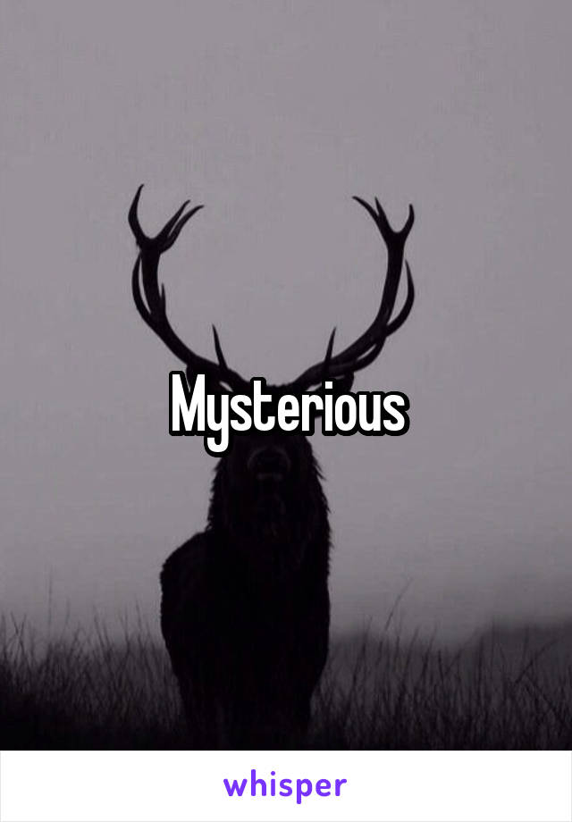 Mysterious