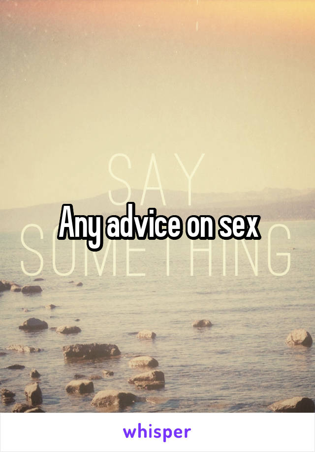 Any advice on sex