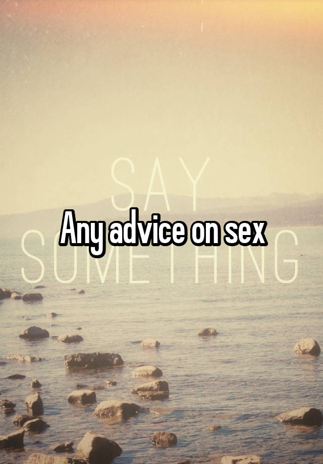 Any advice on sex