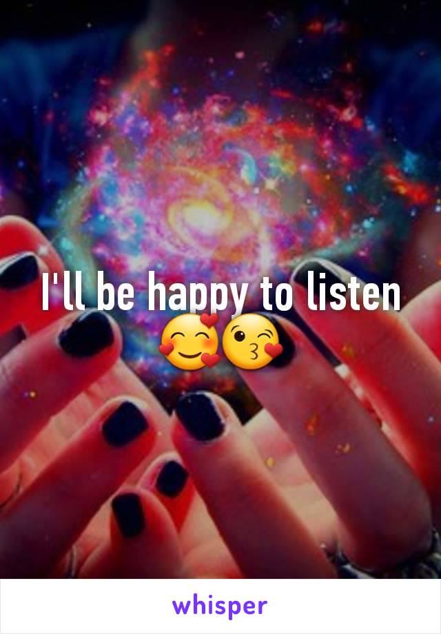 I'll be happy to listen🥰😘